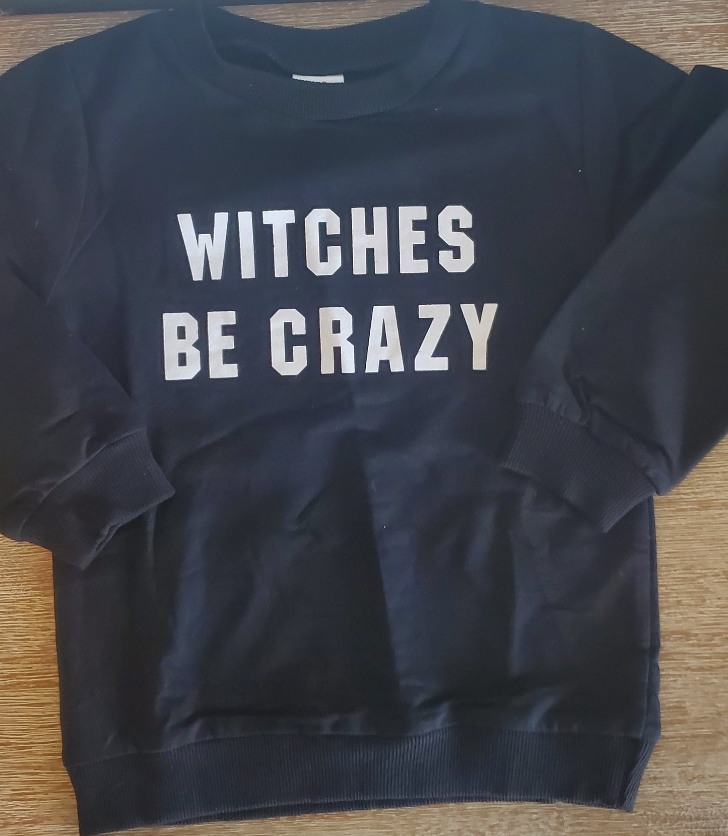 WITCHES BE CRAZY CREWNECK